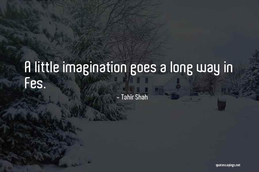 Little Goes A Long Way Quotes By Tahir Shah Little Goes A Long Way Quotes By Tahir Shah