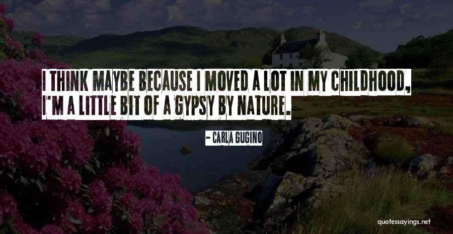 Little Gypsy Quotes By Carla Gugino Little Gypsy Quotes By Carla Gugino