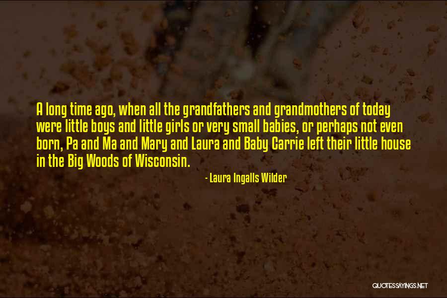Little House In The Big Woods Quotes By Laura Ingalls Wilder Little House In The Big Woods Quotes By Laura Ingalls Wilder