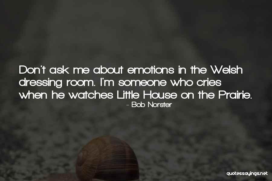 Little House On The Prairie Quotes By Bob Norster Little House On The Prairie Quotes By Bob Norster