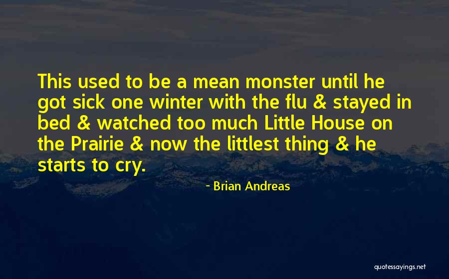 Little House On The Prairie Quotes By Brian Andreas Little House On The Prairie Quotes By Brian Andreas