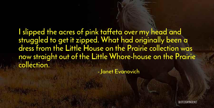 Little House On The Prairie Quotes By Janet Evanovich Little House On The Prairie Quotes By Janet Evanovich
