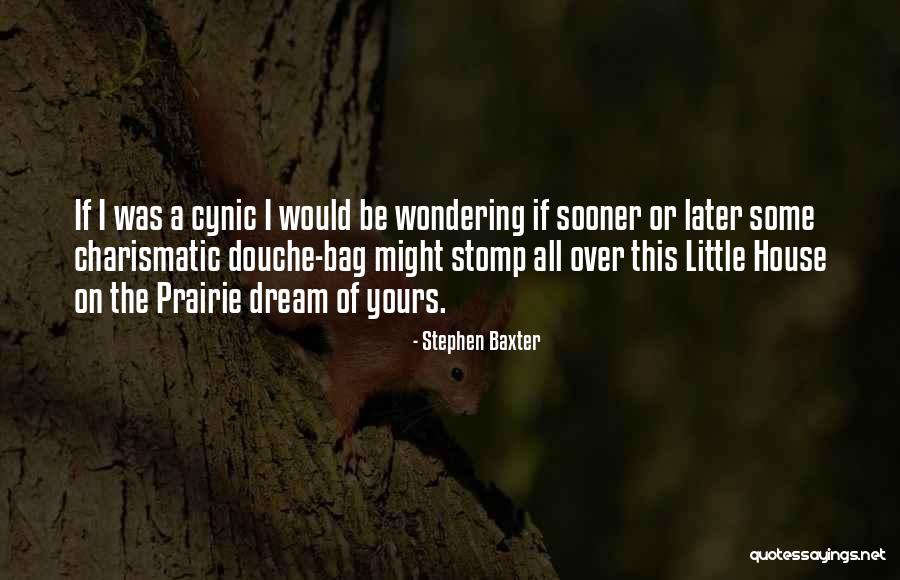 Little House On The Prairie Quotes By Stephen Baxter Little House On The Prairie Quotes By Stephen Baxter
