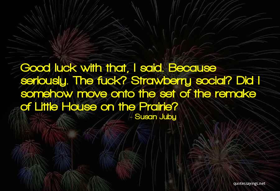 Little House On The Prairie Quotes By Susan Juby Little House On The Prairie Quotes By Susan Juby