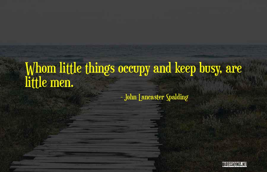 Little John Quotes By John Lancaster Spalding Little John Quotes By John Lancaster Spalding