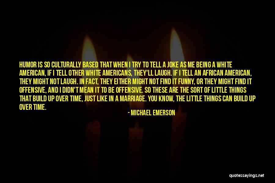 Little Joke Quotes By Michael Emerson Little Joke Quotes By Michael Emerson
