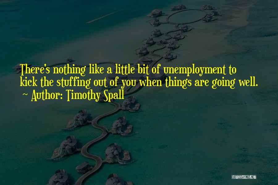 Little Kicks Quotes By Timothy Spall