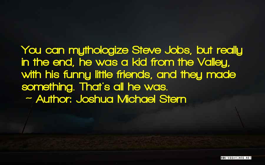 Little Kid Funny Quotes By Joshua Michael Stern