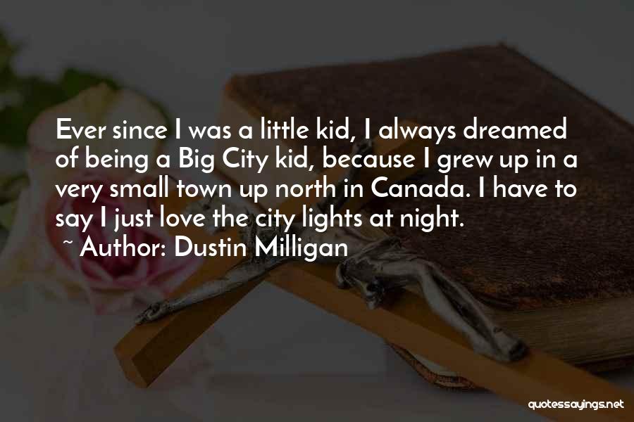 Little Kid Love Quotes By Dustin Milligan