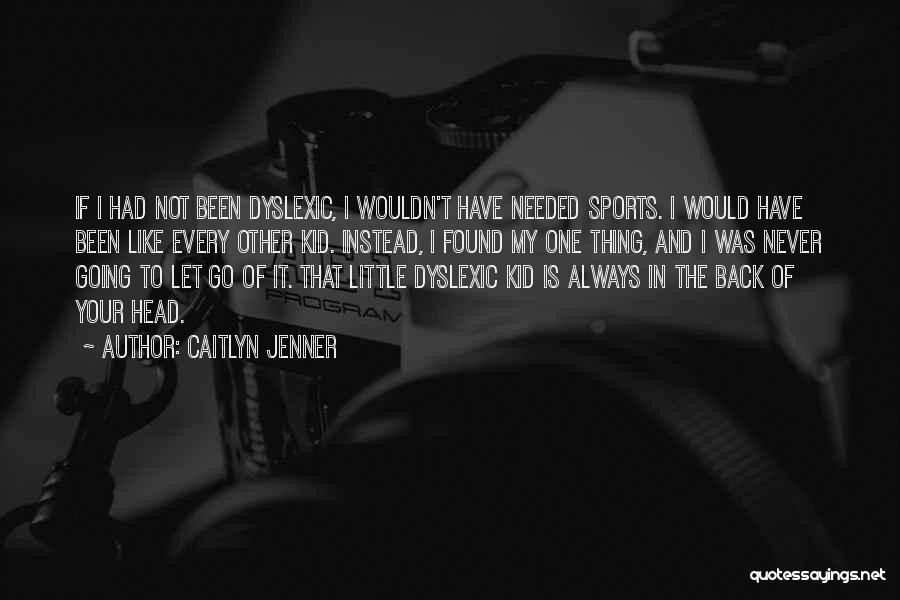 Little Kid Sports Quotes By Caitlyn Jenner
