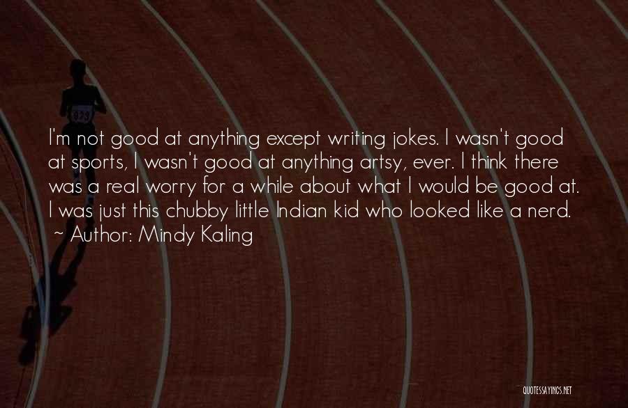 Little Kid Sports Quotes By Mindy Kaling