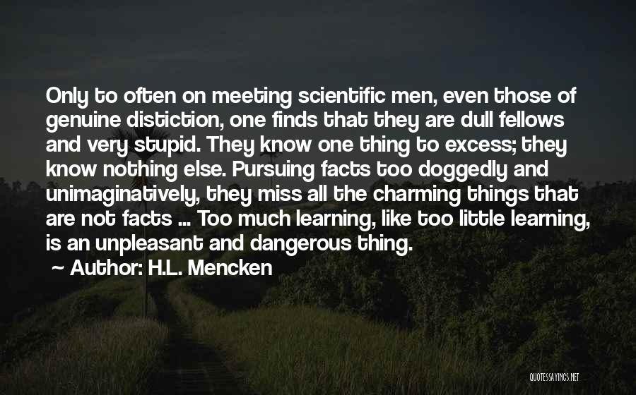 Little Knowledge Is A Dangerous Thing Quotes By H.L. Mencken