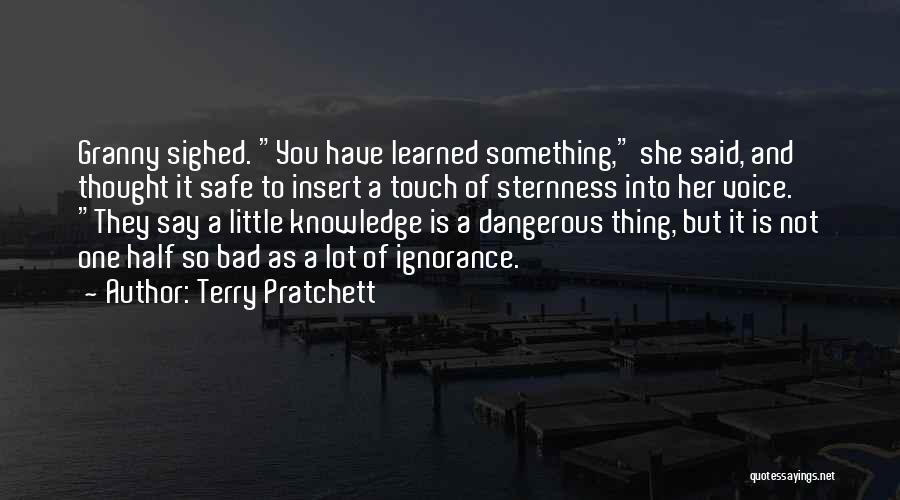 Little Knowledge Is A Dangerous Thing Quotes By Terry Pratchett