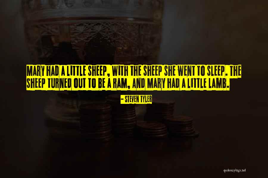 Little Lamb Quotes By Steven Tyler Little Lamb Quotes By Steven Tyler