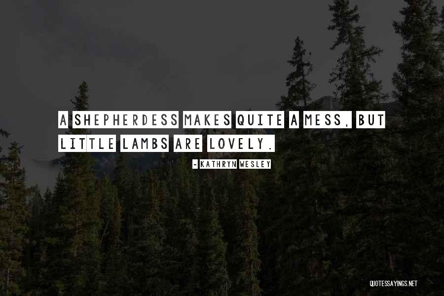 Little Lambs Quotes By Kathryn Wesley Little Lambs Quotes By Kathryn Wesley