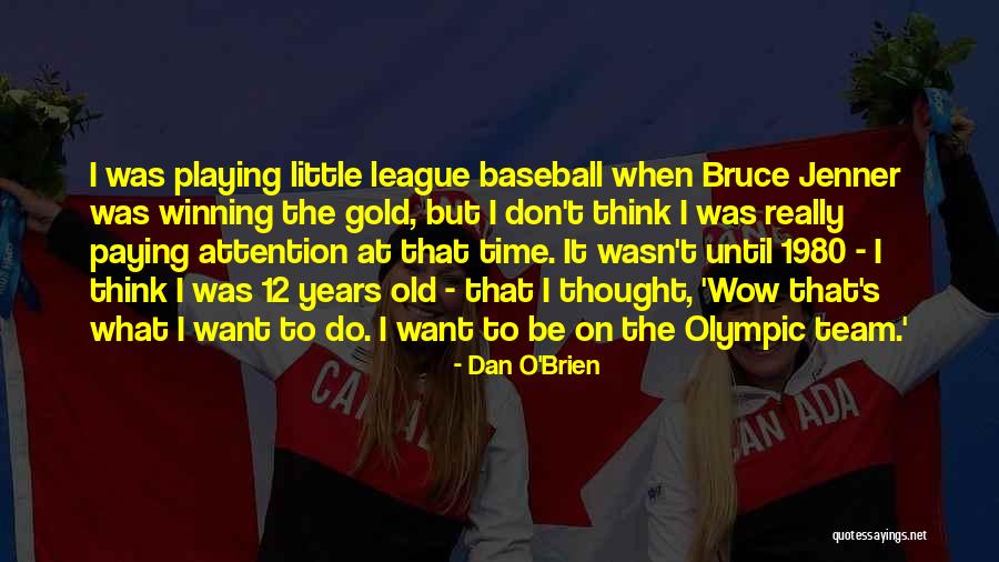 Little League Baseball Quotes By Dan O'Brien Little League Baseball Quotes By Dan O'Brien