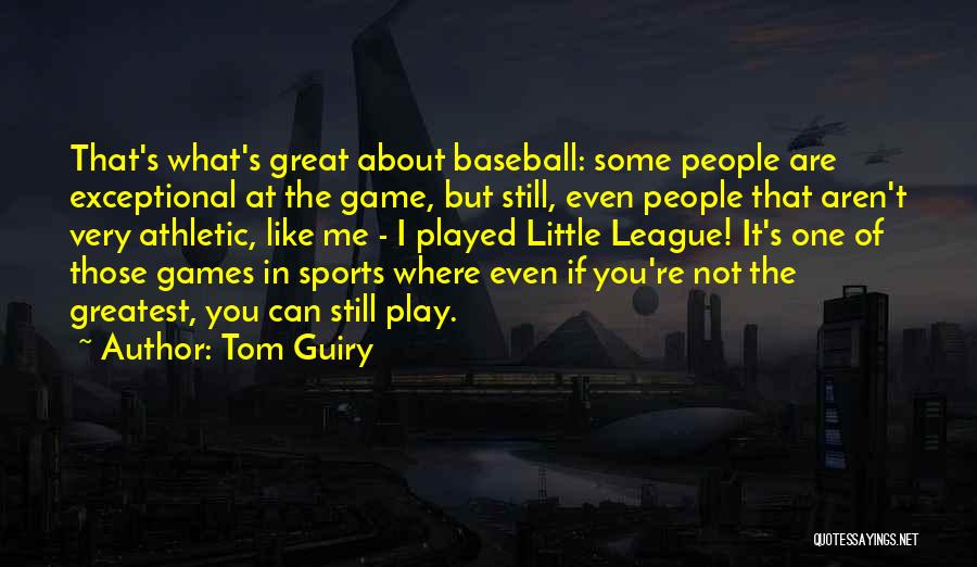 Little League Baseball Quotes By Tom Guiry