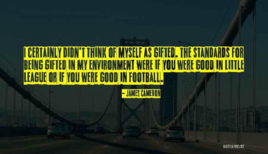 Little League Football Quotes By James Cameron