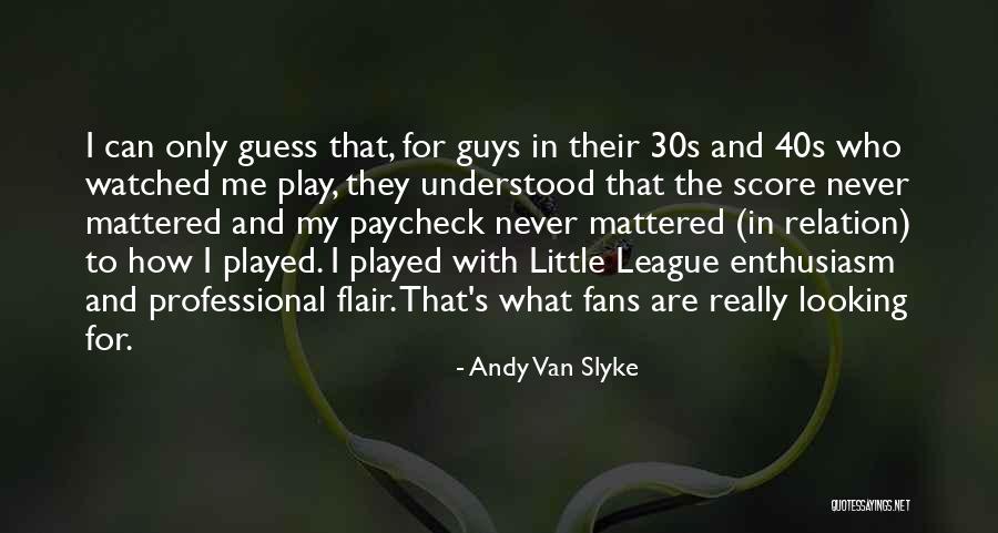 Little League Quotes By Andy Van Slyke