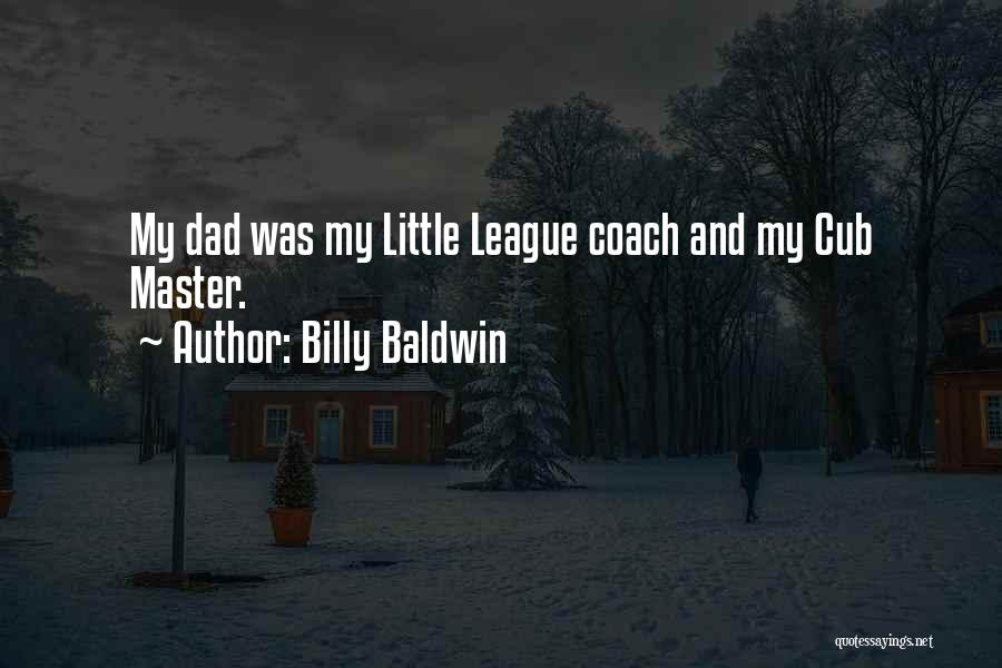 Little League Quotes By Billy Baldwin