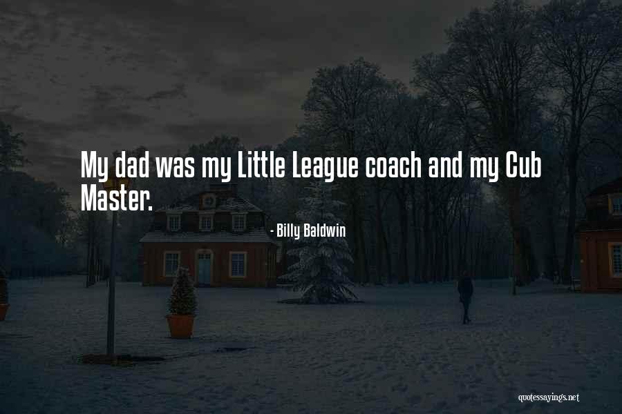 Little League Quotes By Billy Baldwin