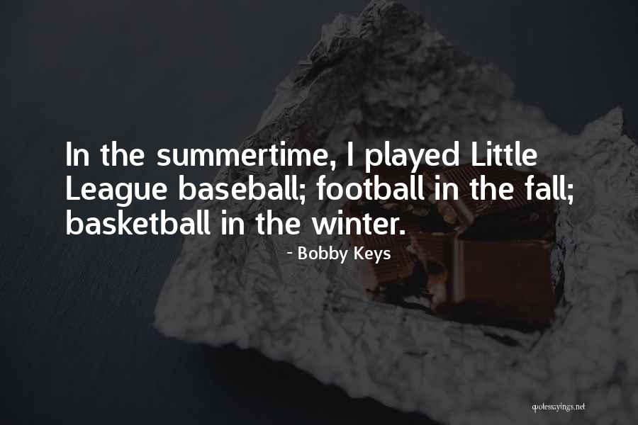 Little League Quotes By Bobby Keys