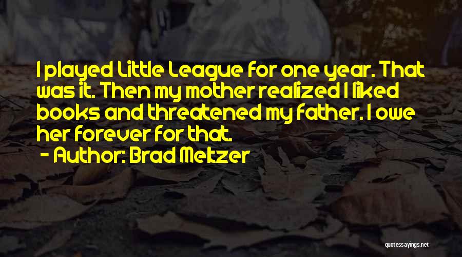 Little League Quotes By Brad Meltzer