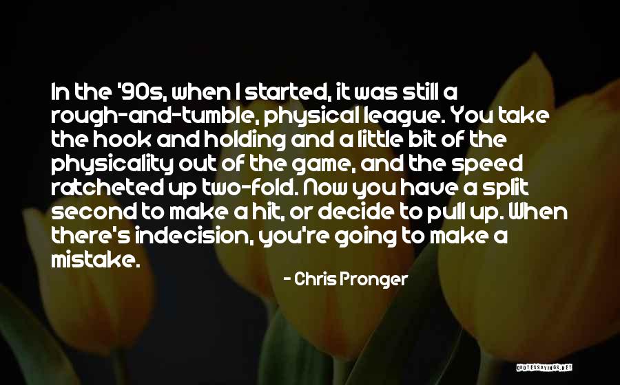 Little League Quotes By Chris Pronger