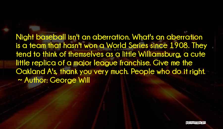 Little League Quotes By George Will