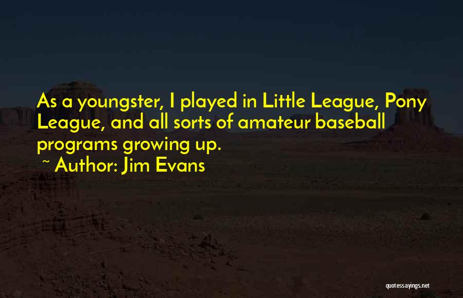 Little League Quotes By Jim Evans