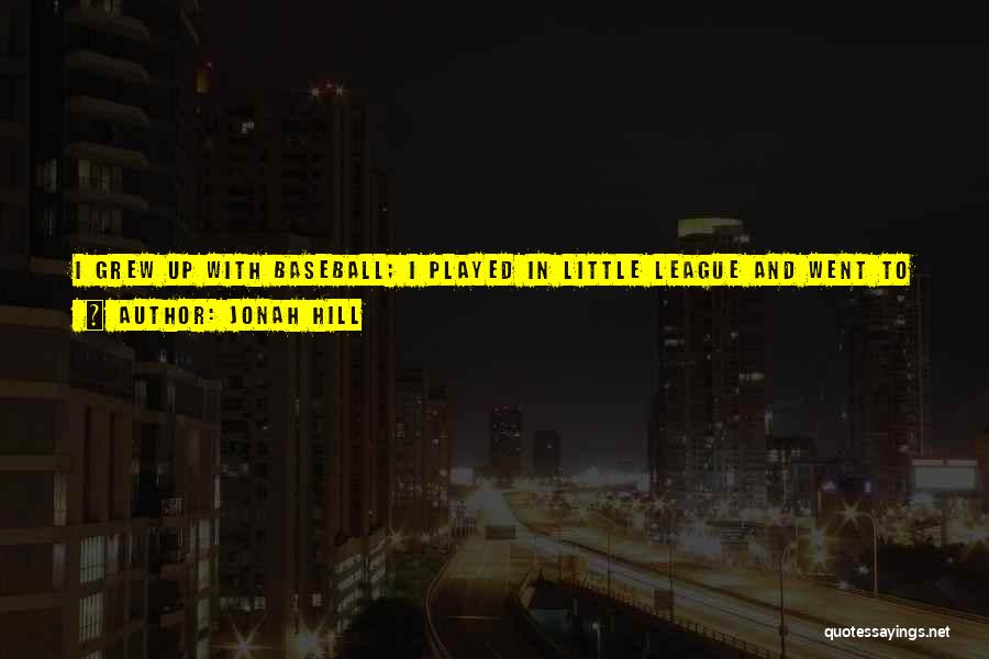 Little League Quotes By Jonah Hill