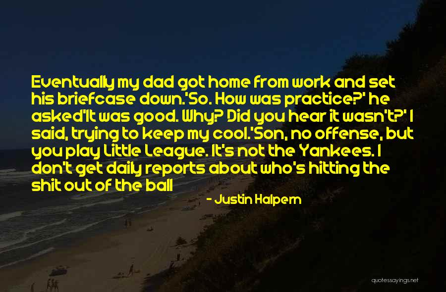 Little League Quotes By Justin Halpern