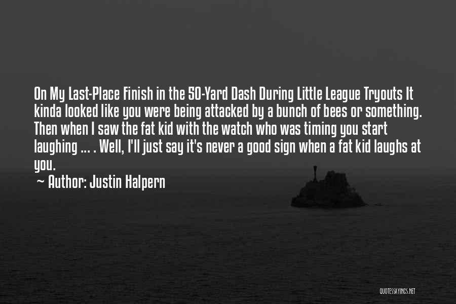 Little League Quotes By Justin Halpern