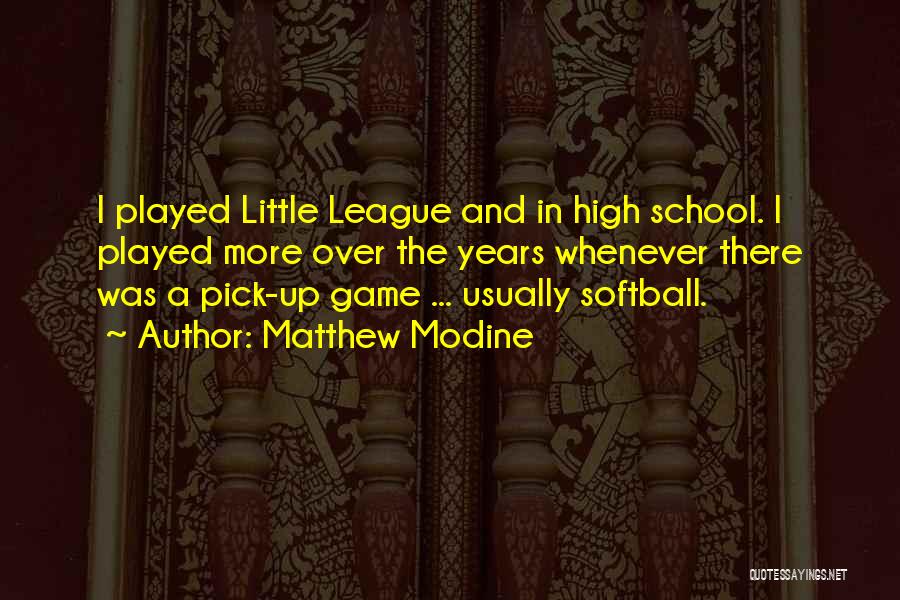 Little League Quotes By Matthew Modine