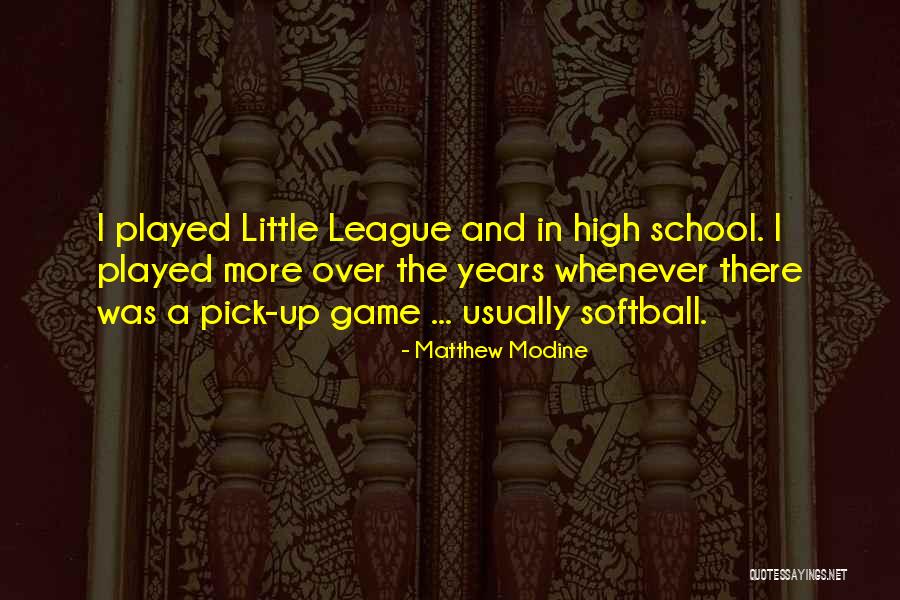 Little League Quotes By Matthew Modine