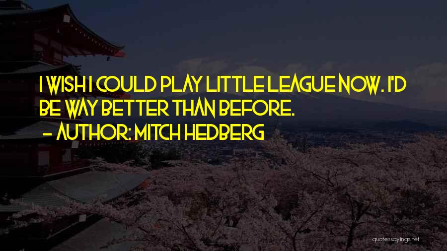 Little League Quotes By Mitch Hedberg