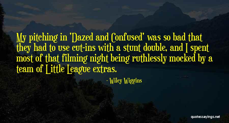 Little League Quotes By Wiley Wiggins