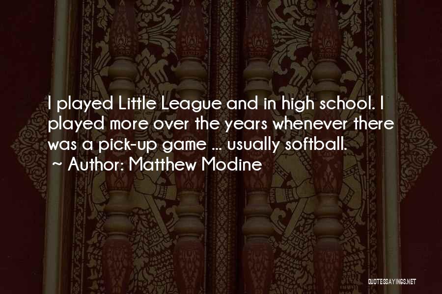 Little League Softball Quotes By Matthew Modine