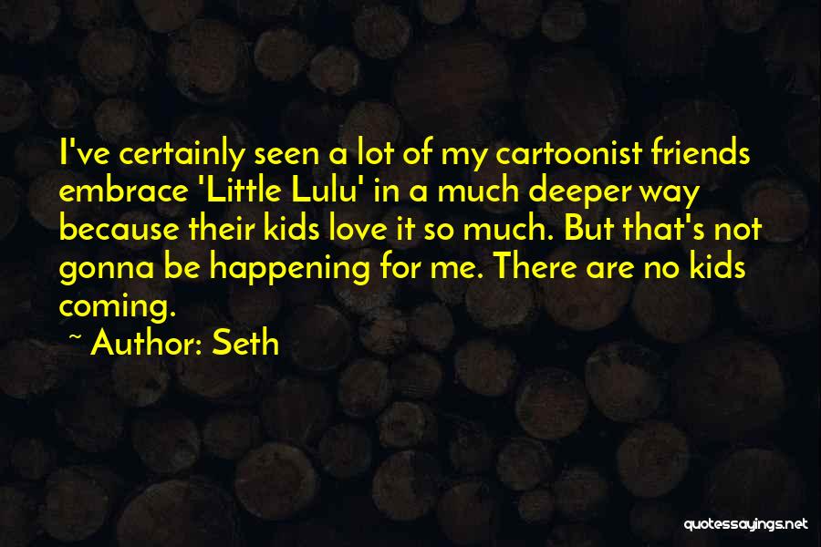 Little Lulu Quotes By Seth