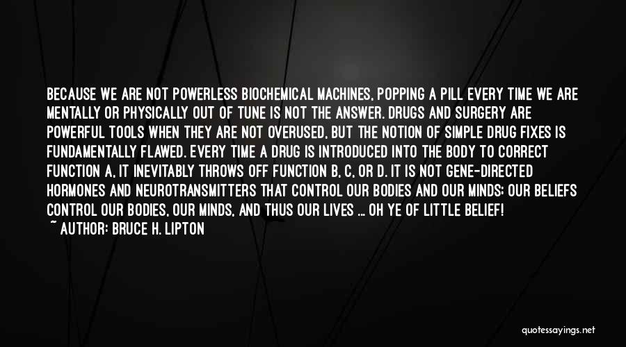 Little Machines Quotes By Bruce H. Lipton