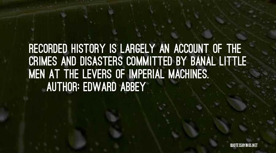 Little Machines Quotes By Edward Abbey