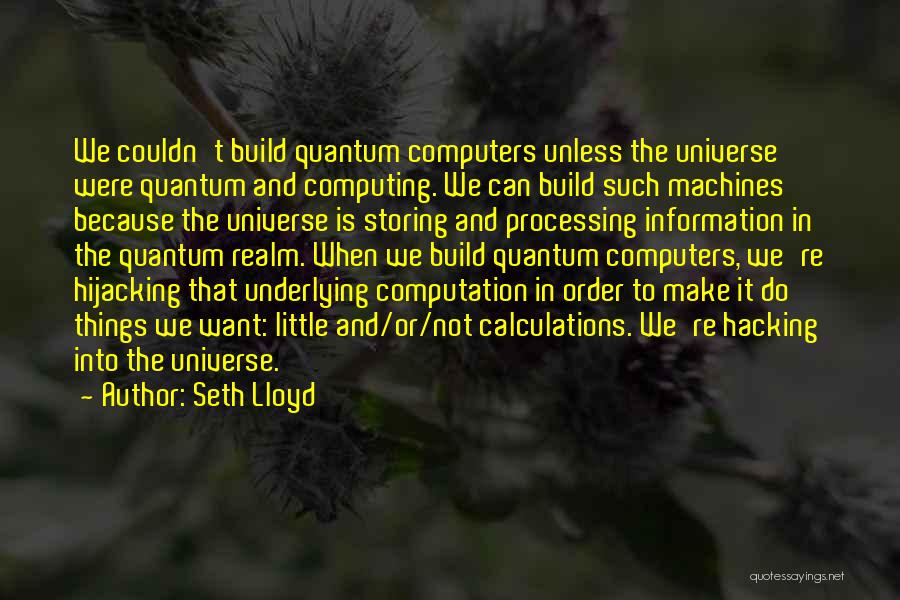 Little Machines Quotes By Seth Lloyd