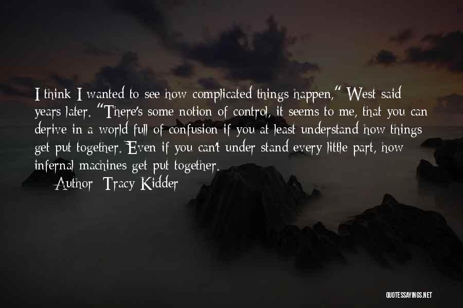 Little Machines Quotes By Tracy Kidder