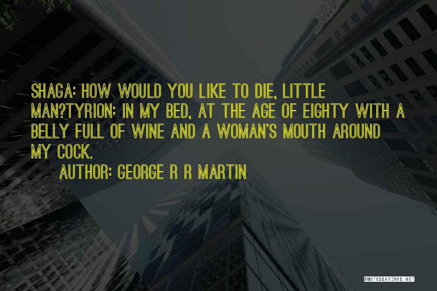 Little Man Funny Quotes By George R R Martin