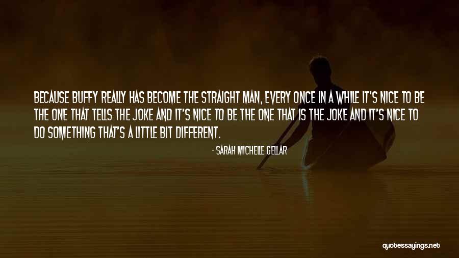 Little Man Quotes By Sarah Michelle Gellar Little Man Quotes By Sarah Michelle Gellar
