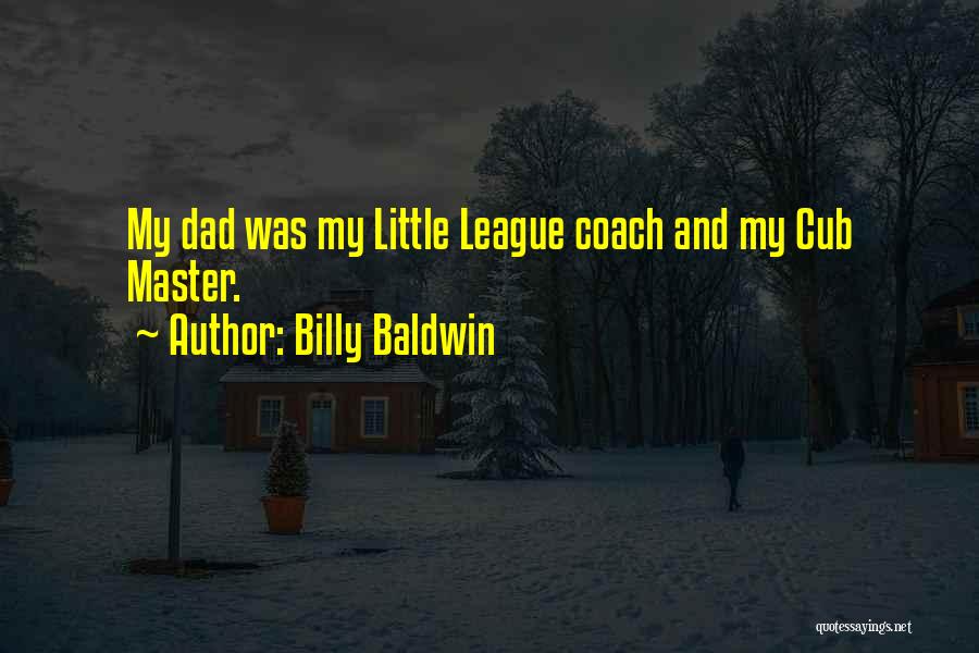 Little Master Quotes By Billy Baldwin