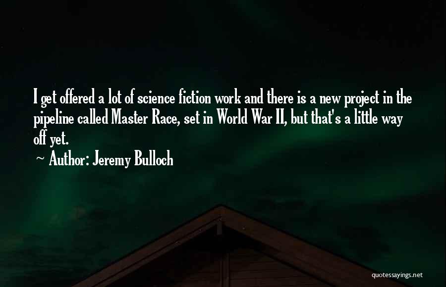 Little Master Quotes By Jeremy Bulloch