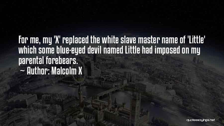 Little Master Quotes By Malcolm X