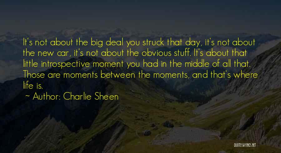 Little Moments Quotes By Charlie Sheen