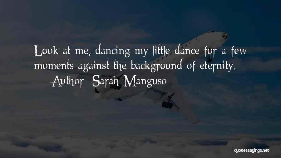 Little Moments Quotes By Sarah Manguso